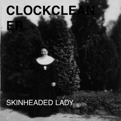 Clockcleaner : Skinheaded Lady